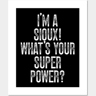 I'm A Sioux! What's Your Super Power Posters and Art
